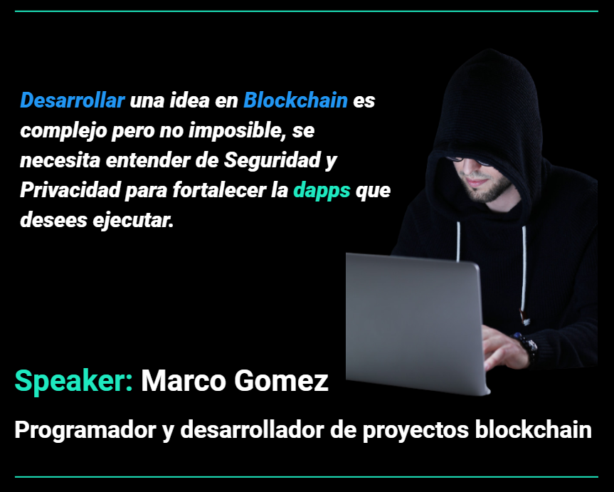 Speaker: Marco Gómez Programador y desarrollador de proyectos blockchain